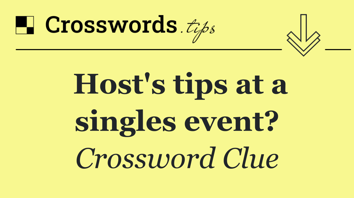 Host's tips at a singles event?