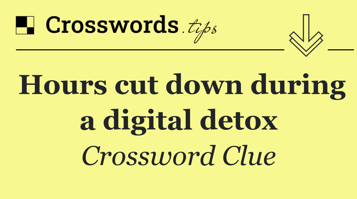 Hours cut down during a digital detox