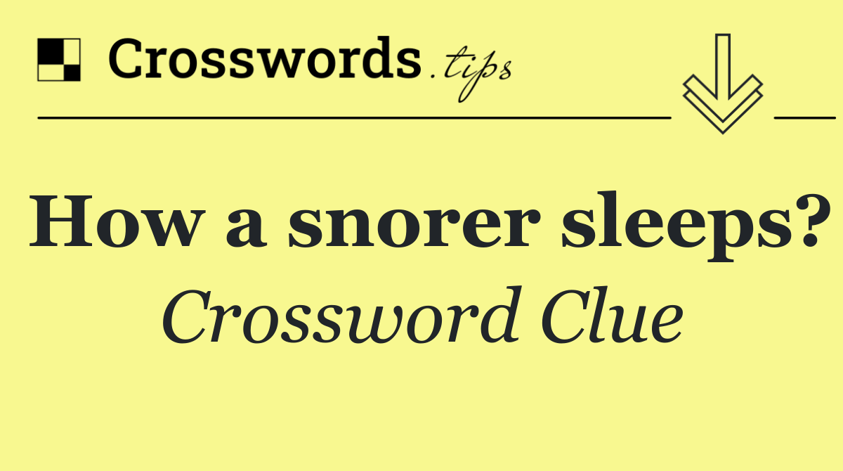 How a snorer sleeps?