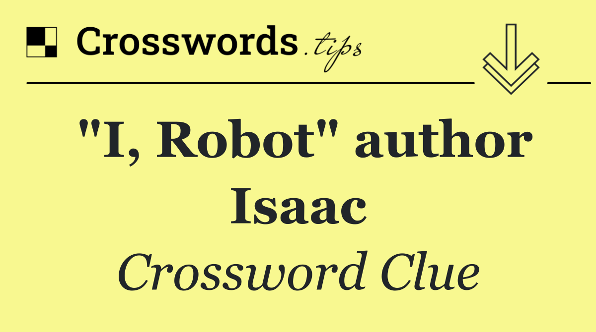 "I, Robot" author Isaac