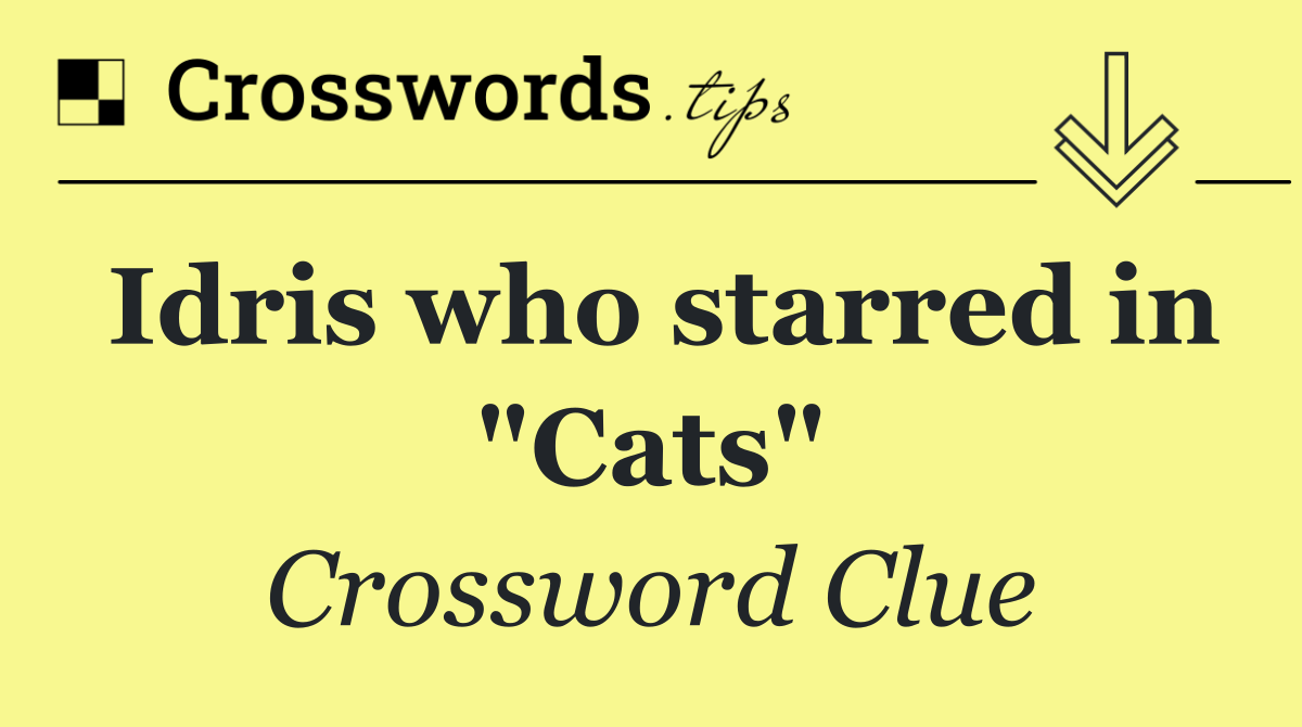 Idris who starred in "Cats"