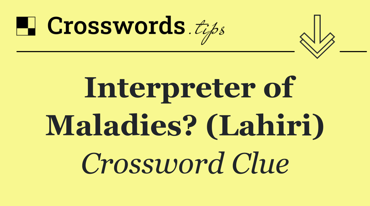 Interpreter of Maladies? (Lahiri)