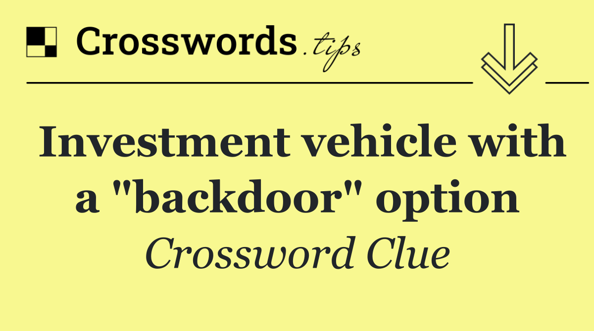 Investment vehicle with a "backdoor" option