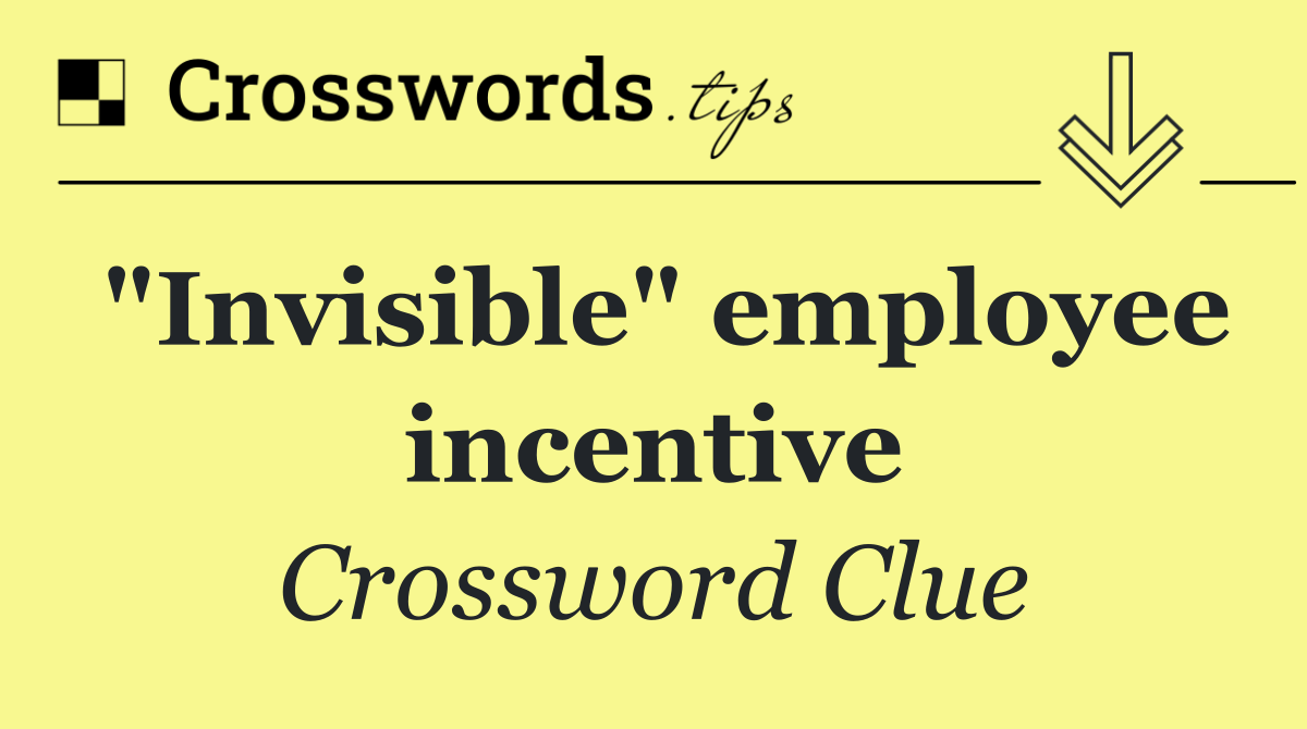 "Invisible" employee incentive