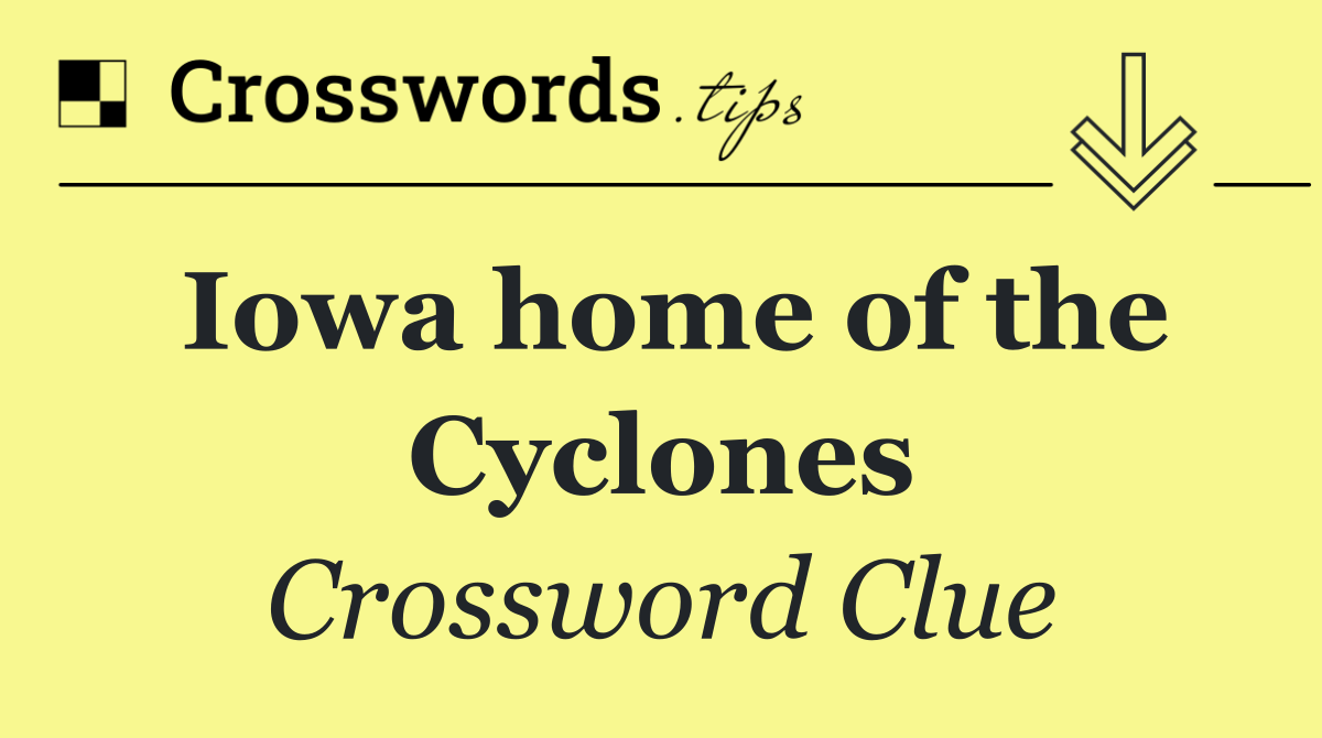 Iowa home of the Cyclones