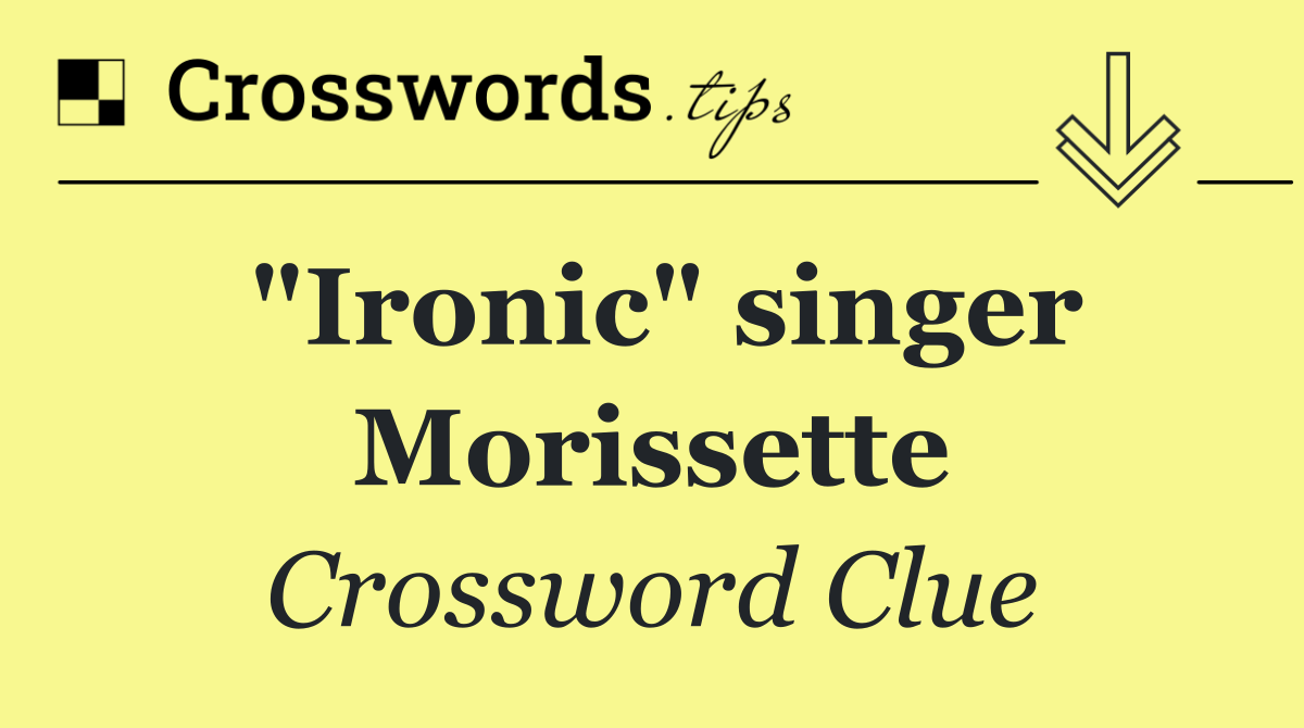 "Ironic" singer Morissette