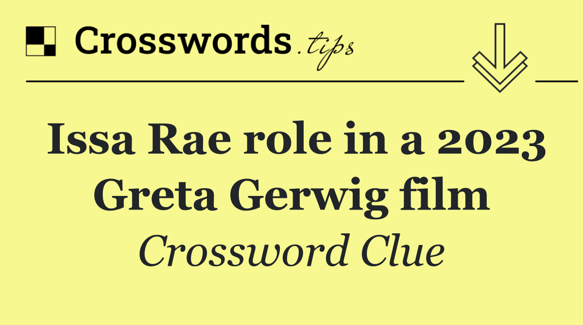 Issa Rae role in a 2023 Greta Gerwig film