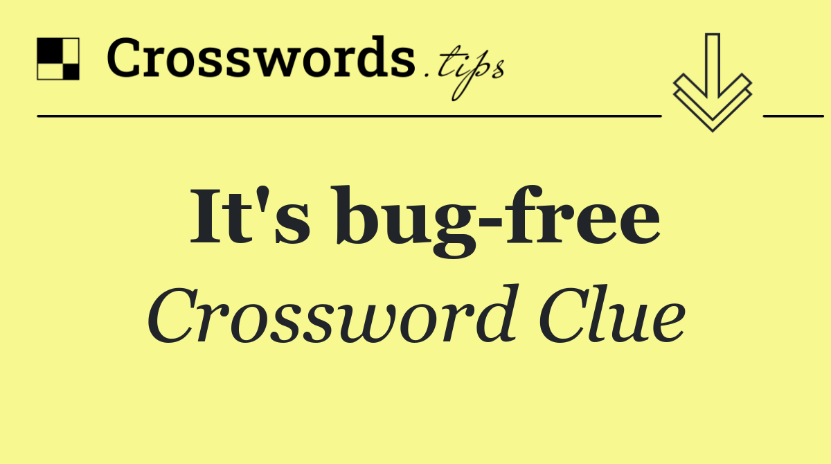 It's bug free