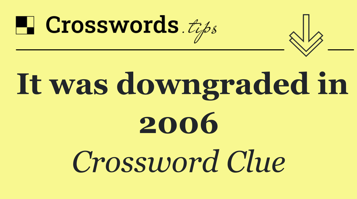 It was downgraded in 2006