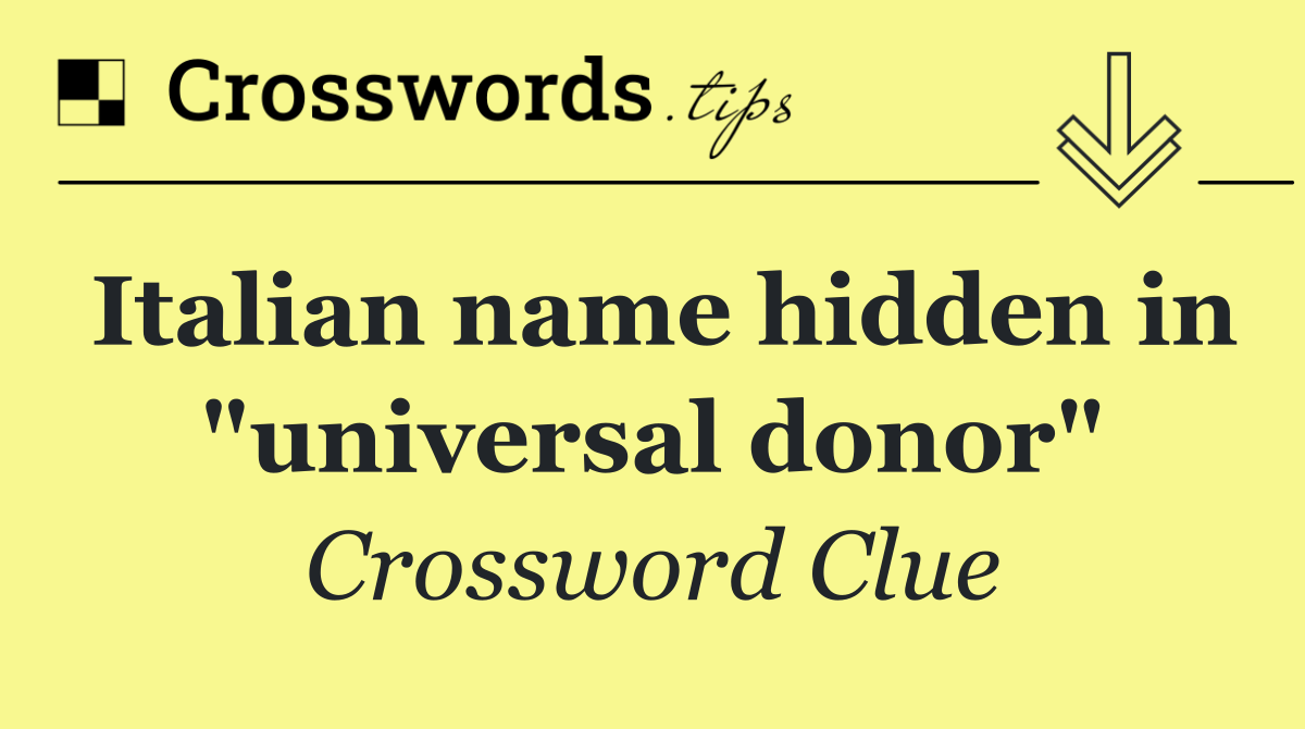 Italian name hidden in "universal donor"