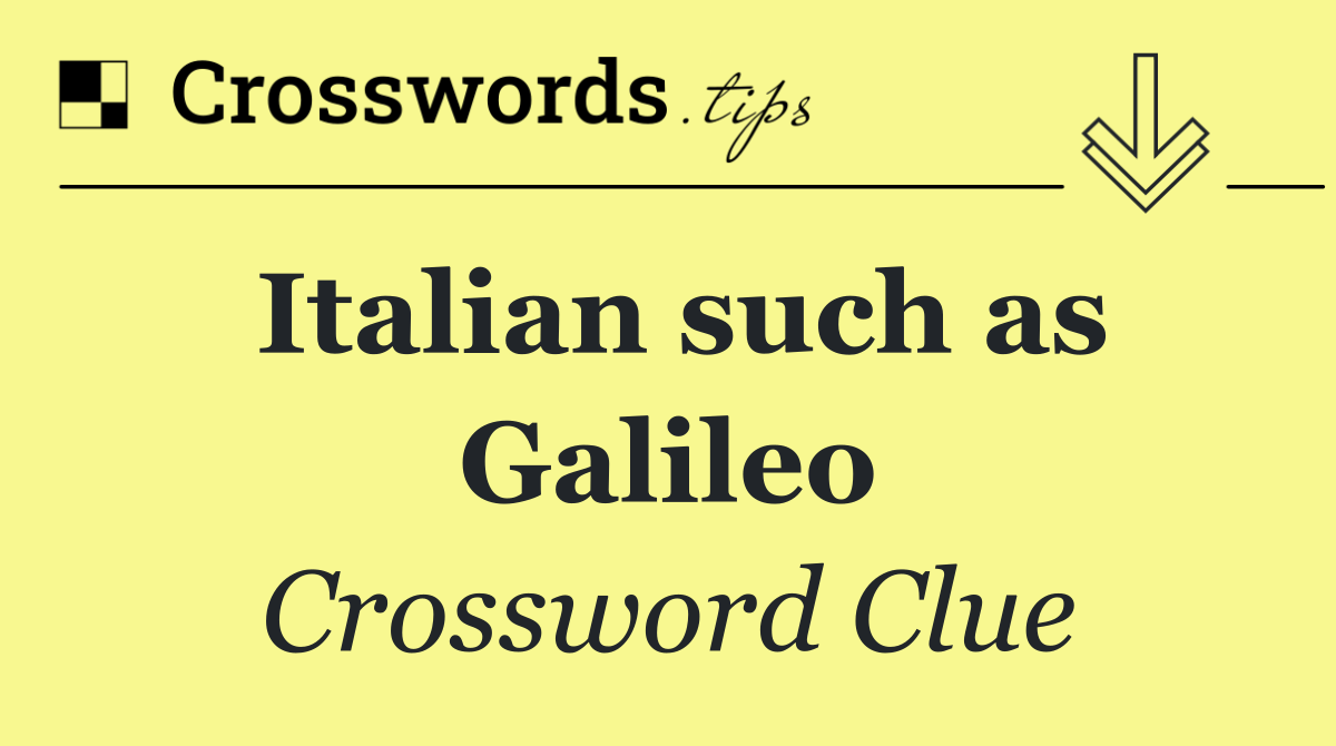 Italian such as Galileo