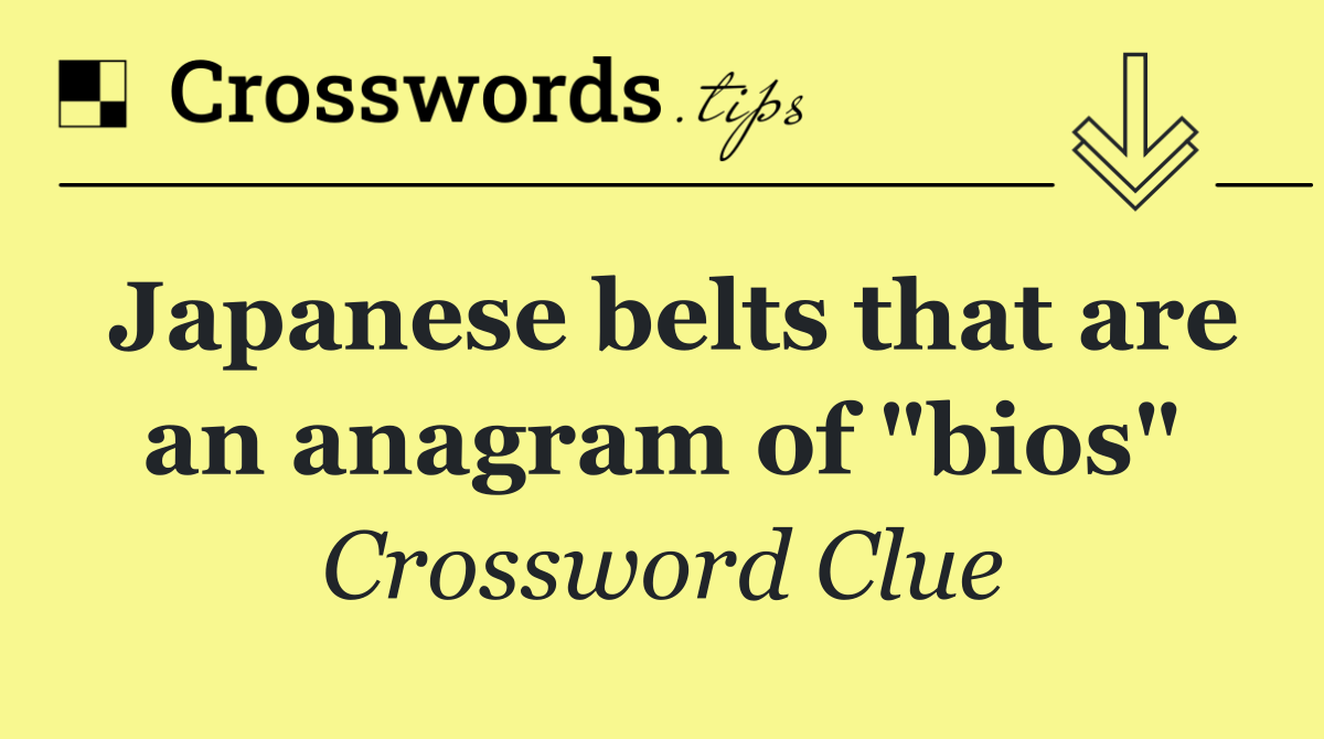 Japanese belts that are an anagram of "bios"