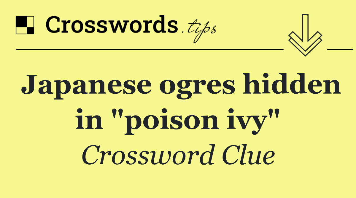 Japanese ogres hidden in "poison ivy"