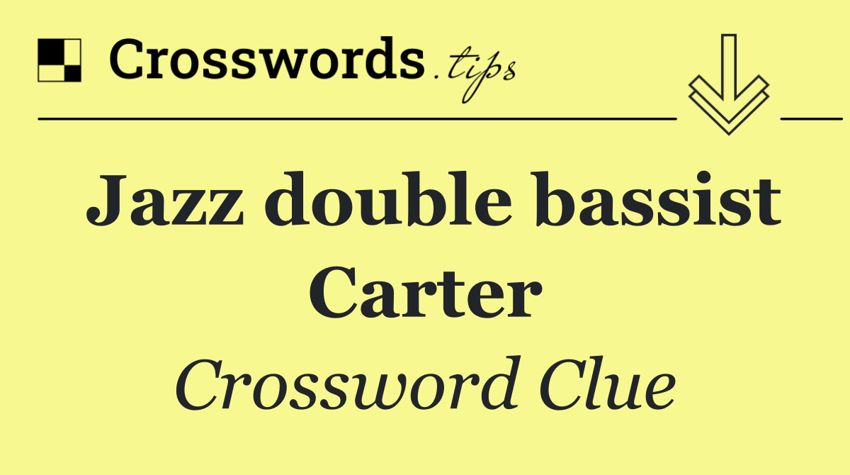 Jazz double bassist Carter