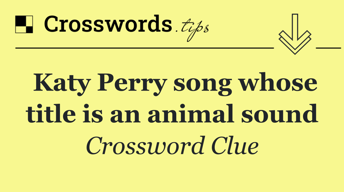 Katy Perry song whose title is an animal sound