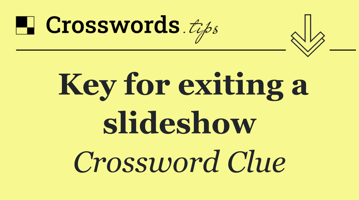 Key for exiting a slideshow