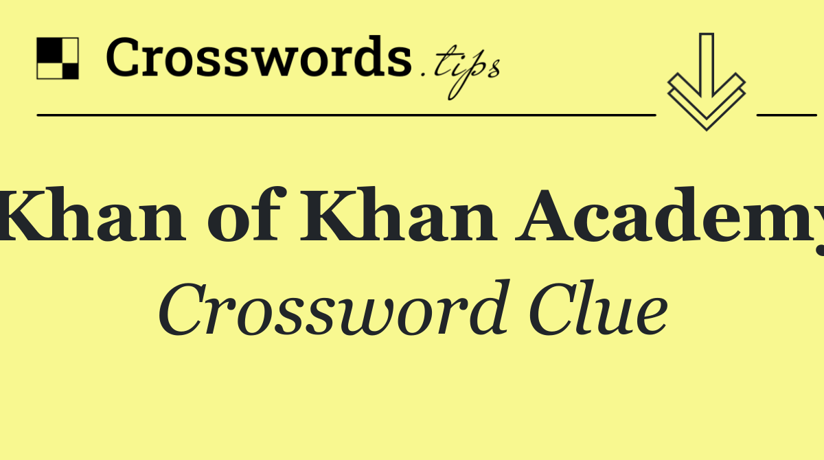 Khan of Khan Academy