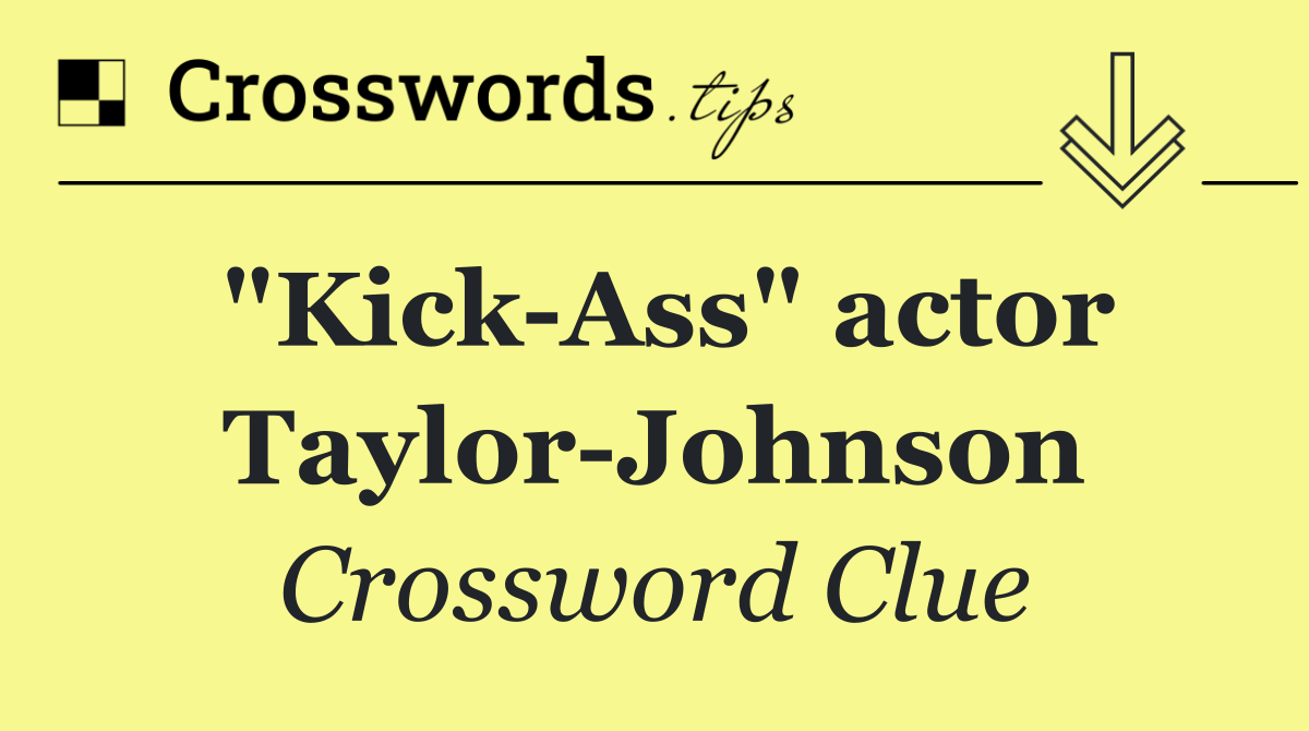 "Kick Ass" actor Taylor Johnson