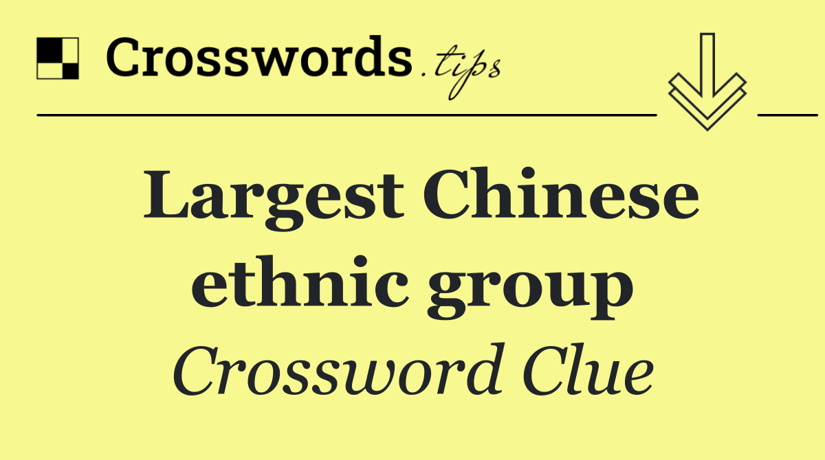 Largest Chinese ethnic group