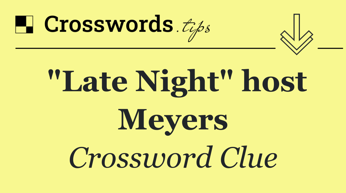 "Late Night" host Meyers