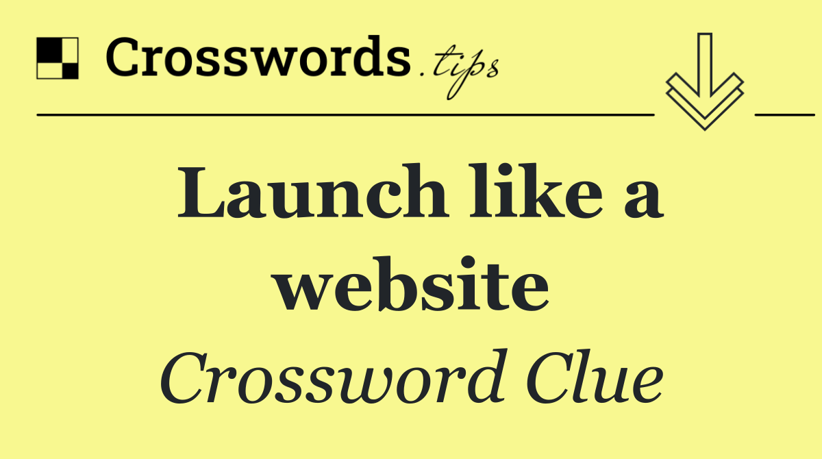 Launch like a website