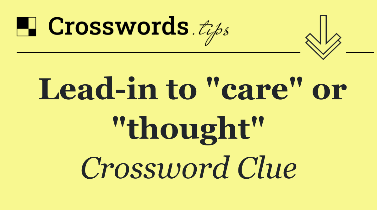 Lead in to "care" or "thought"