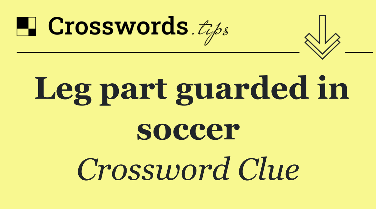 Leg part guarded in soccer