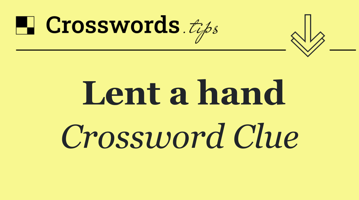 Lent a hand