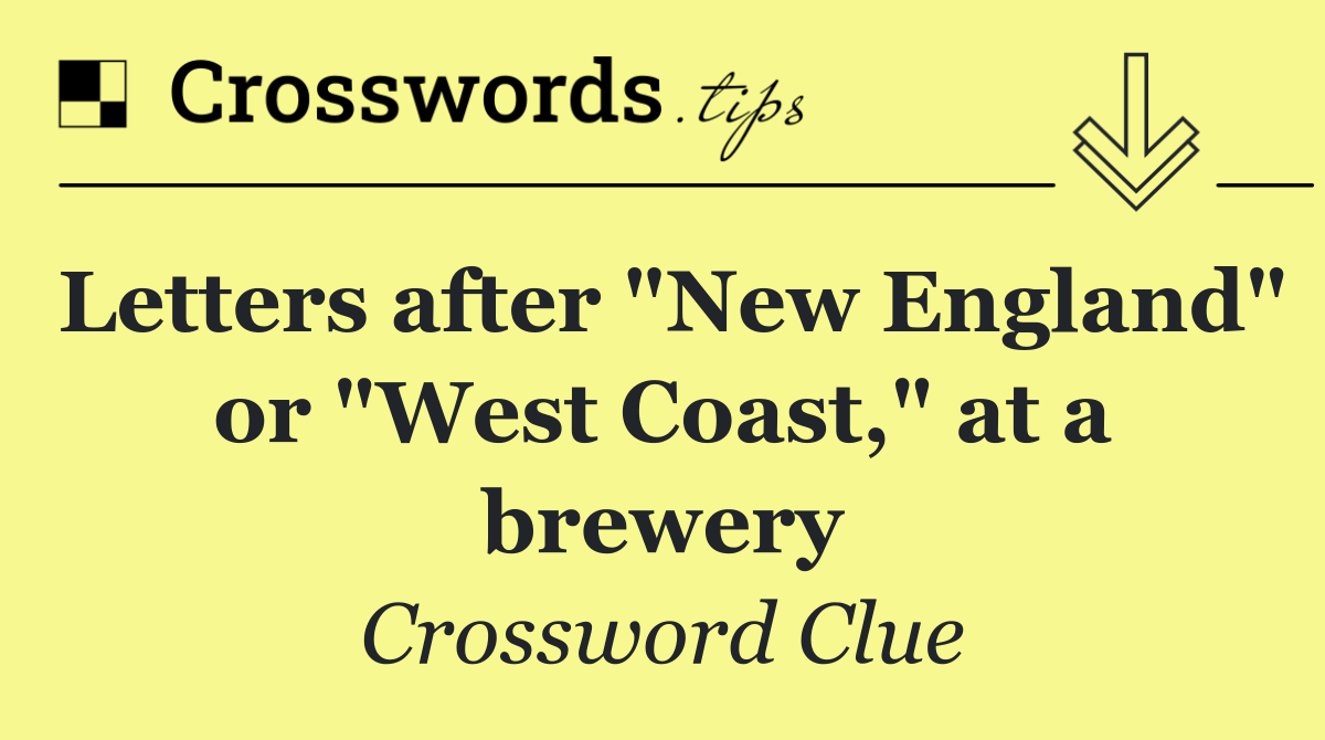 Letters after "New England" or "West Coast," at a brewery