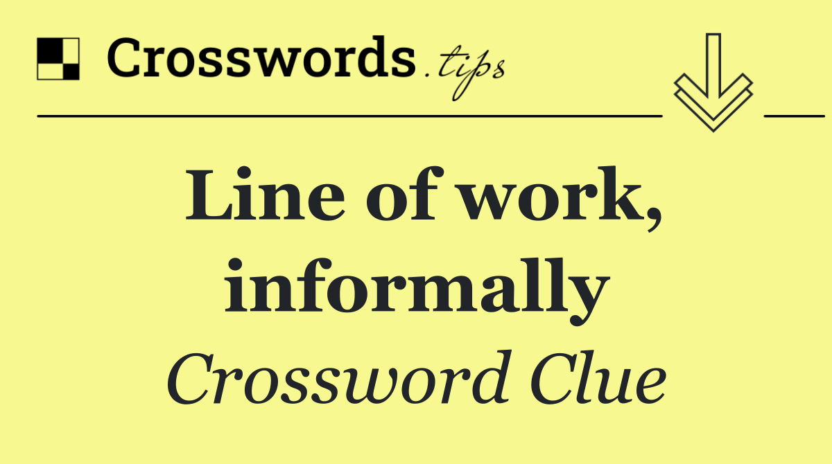 Line of work, informally