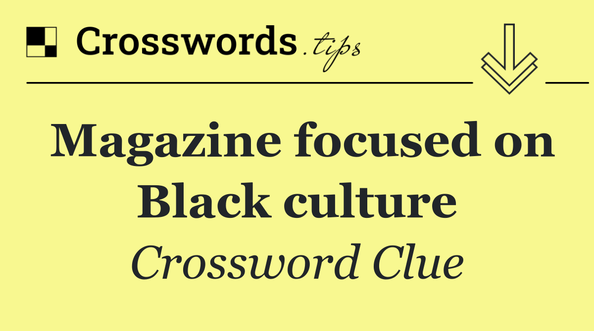 Magazine focused on Black culture