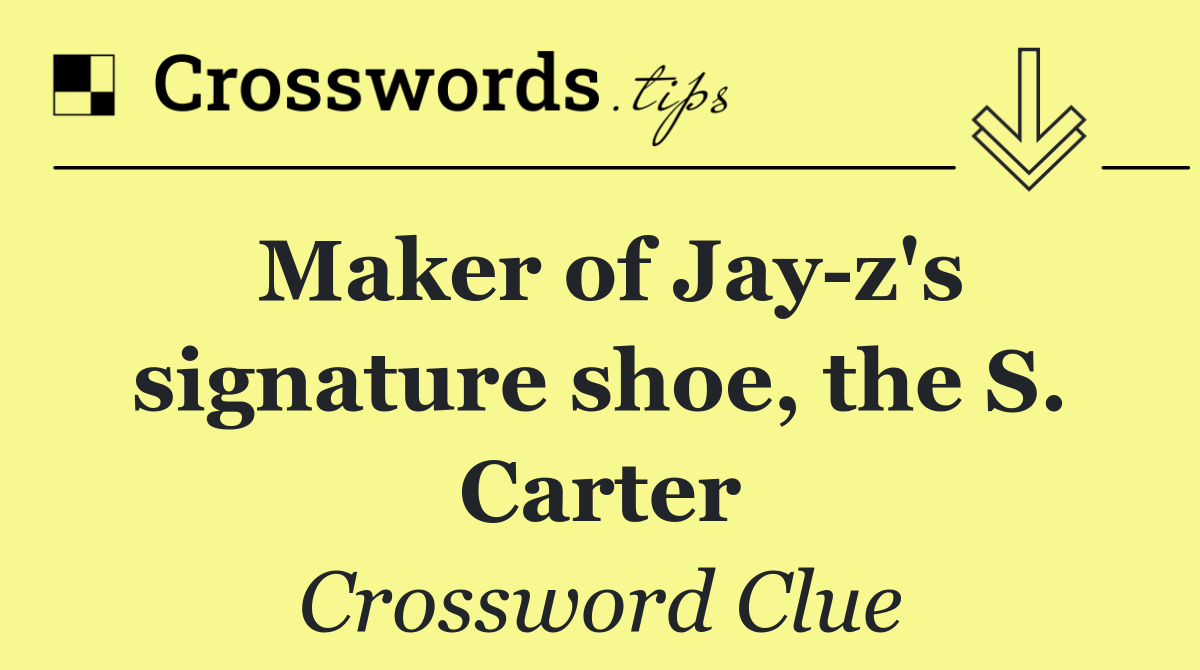 Maker of Jay z's signature shoe, the S. Carter