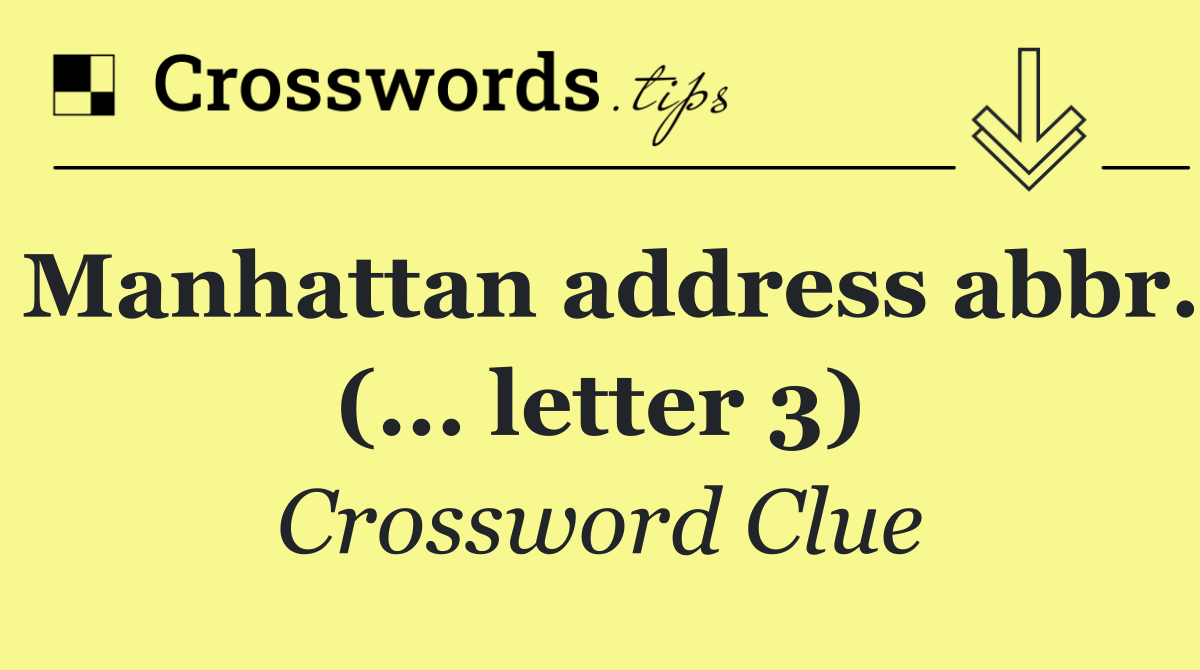 Manhattan address abbr. (... letter 3)