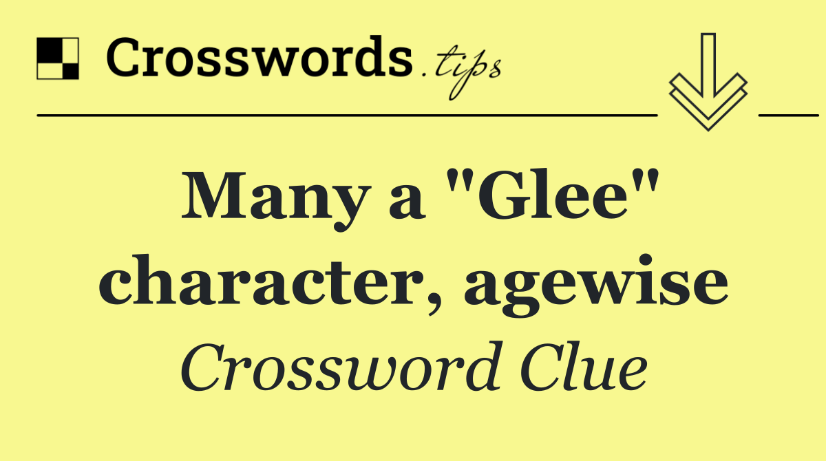 Many a "Glee" character, agewise