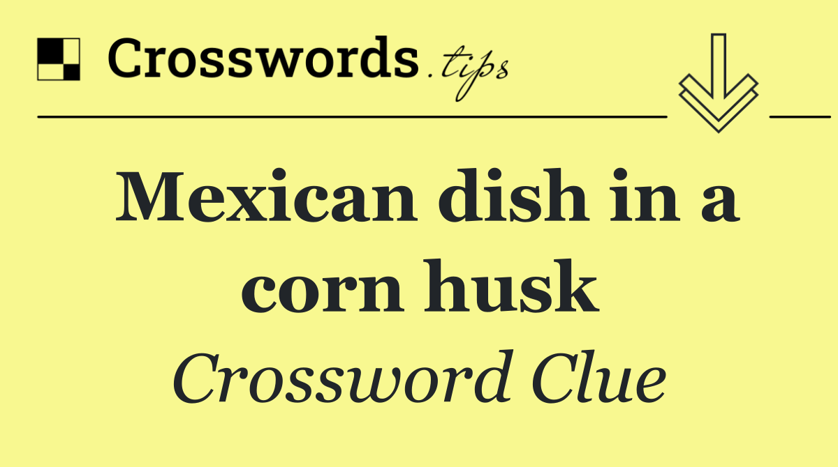 Mexican dish in a corn husk