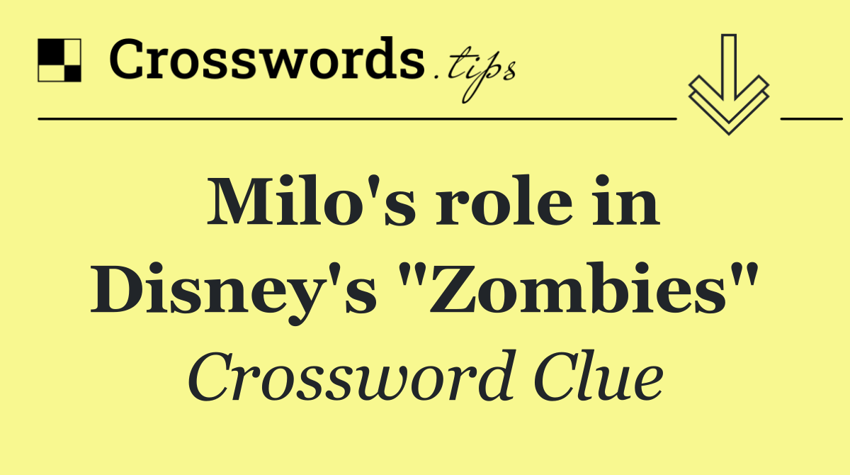 Milo's role in Disney's "Zombies"