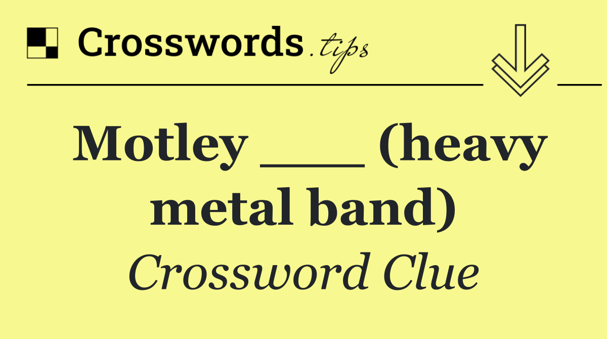 Motley ___ (heavy metal band)