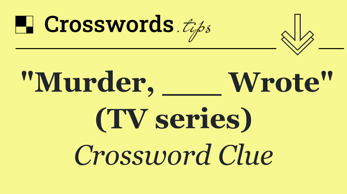 "Murder, ___ Wrote" (TV series)