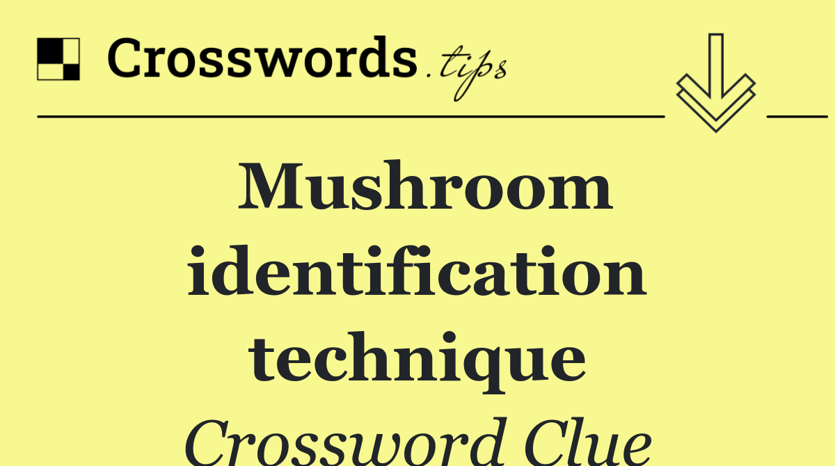 Mushroom identification technique