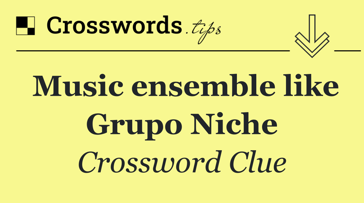 Music ensemble like Grupo Niche