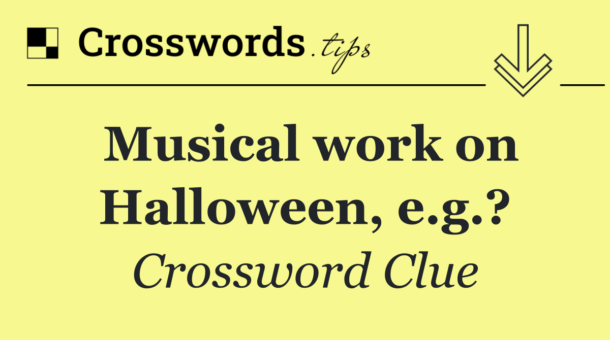 Musical work on Halloween, e.g.?