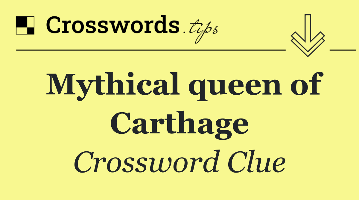 Mythical queen of Carthage