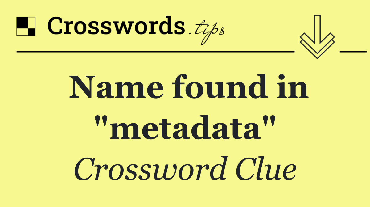 Name found in "metadata"