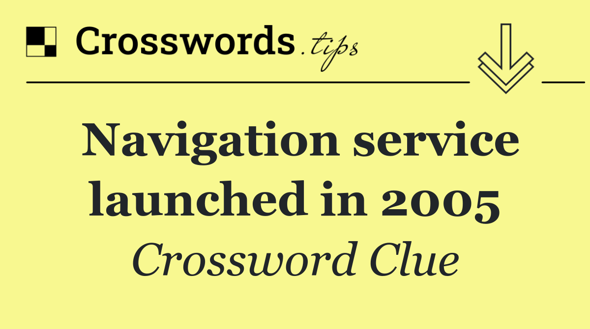 Navigation service launched in 2005