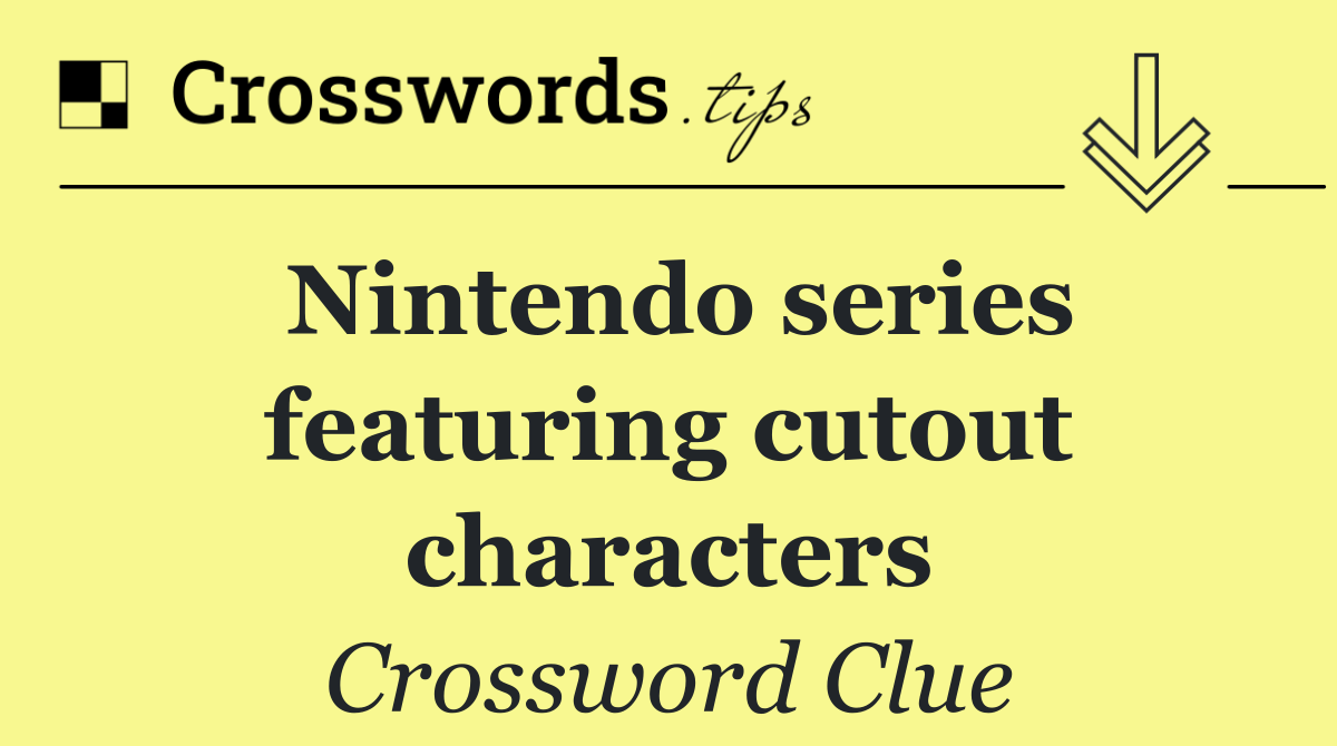 Nintendo series featuring cutout characters