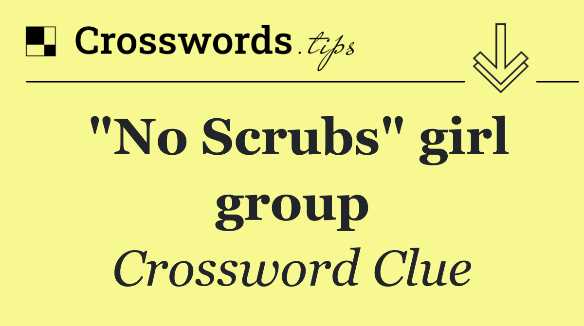 "No Scrubs" girl group