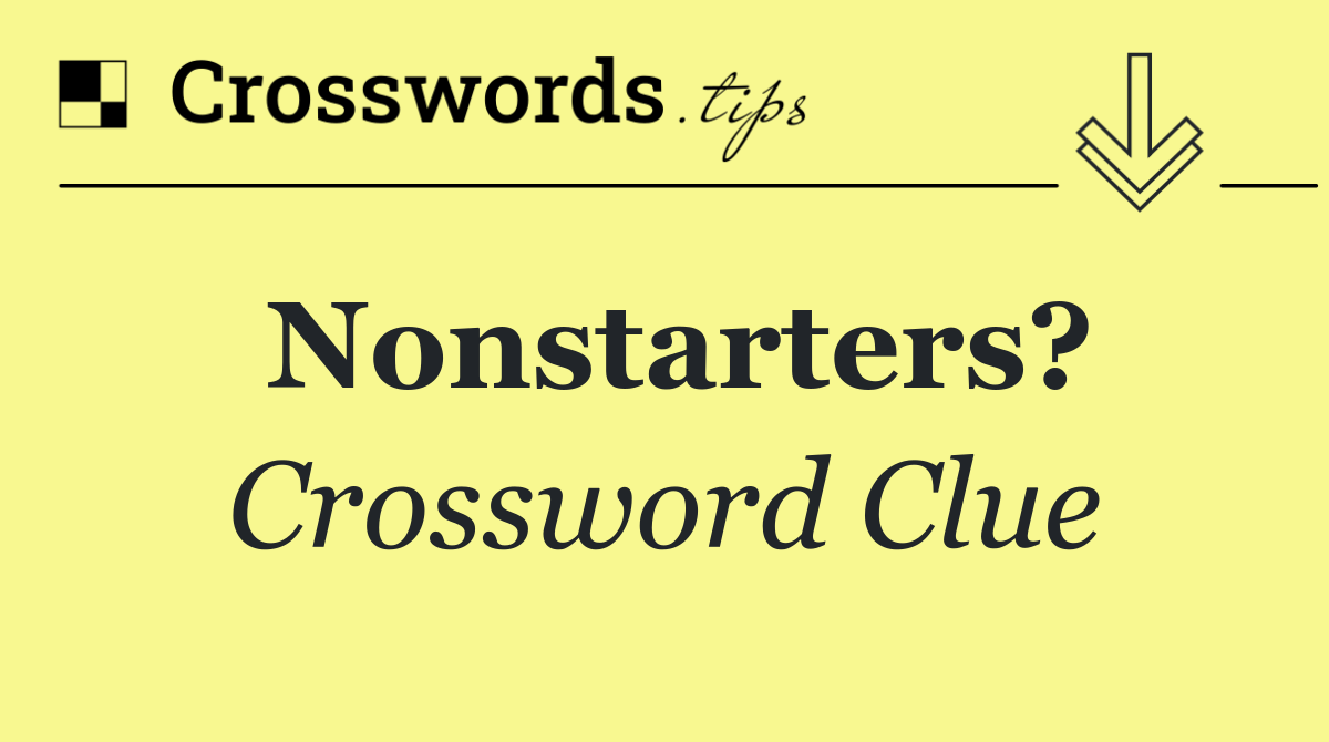 Nonstarters?