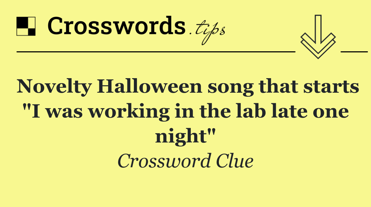 Novelty Halloween song that starts "I was working in the lab late one night"