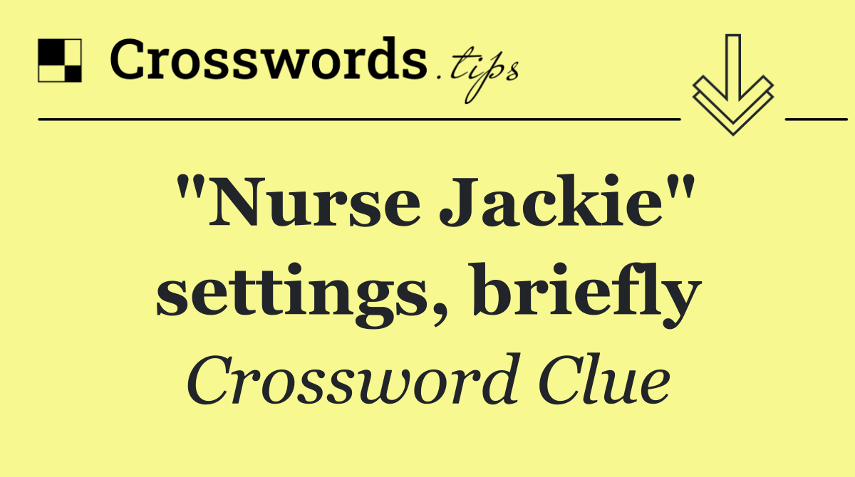 "Nurse Jackie" settings, briefly