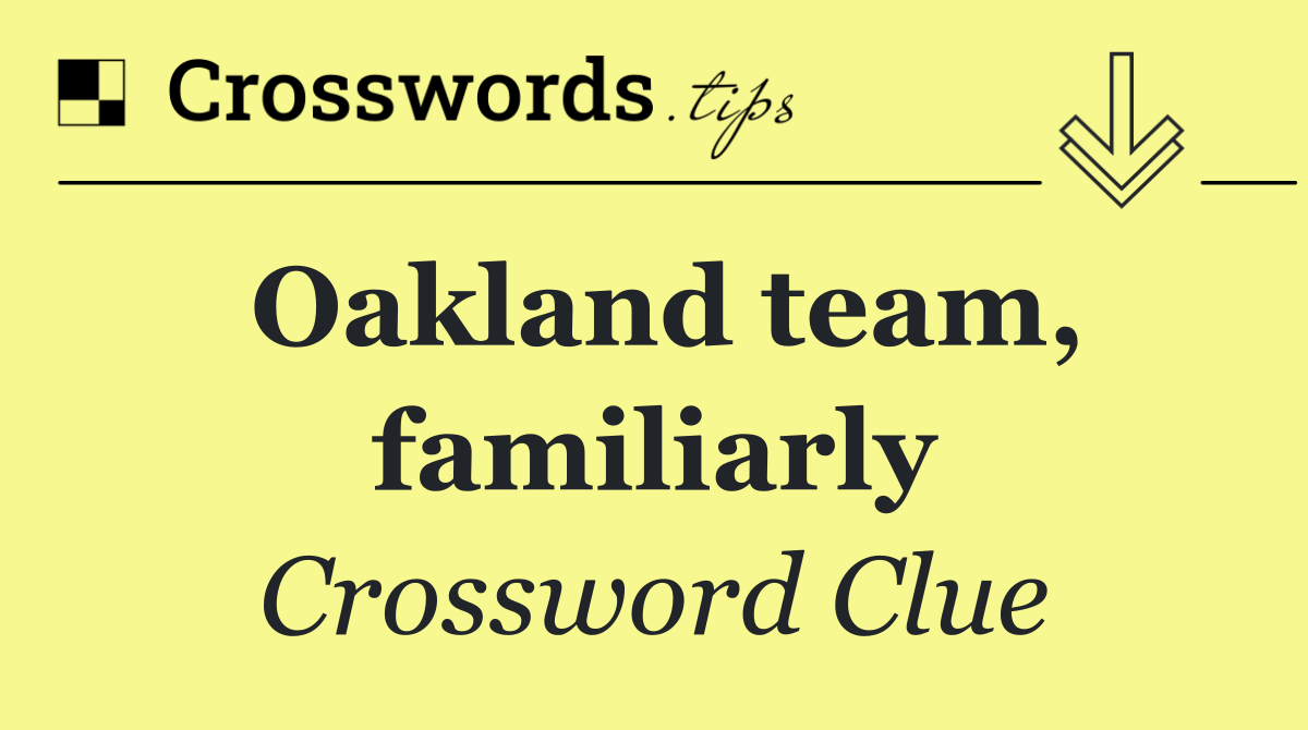 Oakland team, familiarly